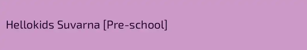 Hellokids Suvarna [Pre-school]